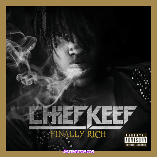 Chief Keef – Finally Rich (Complete Edition) Download Album