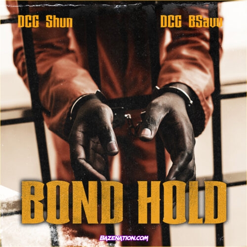 DCG Shun x DCG Bsavv – Bond Hold Mp3 Download