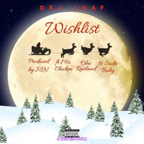 DeJ Loaf – WISHLIST (feat. Mr. Chicken, Oba Rowland & Sada Baby) Mp3 Download