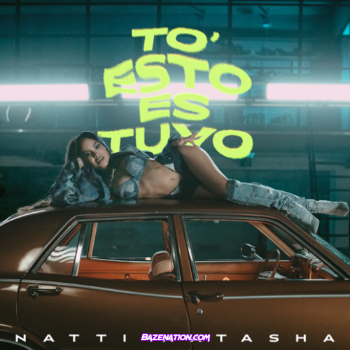 Natti Natasha – To’ Esto Es Tuyo Mp3 Download