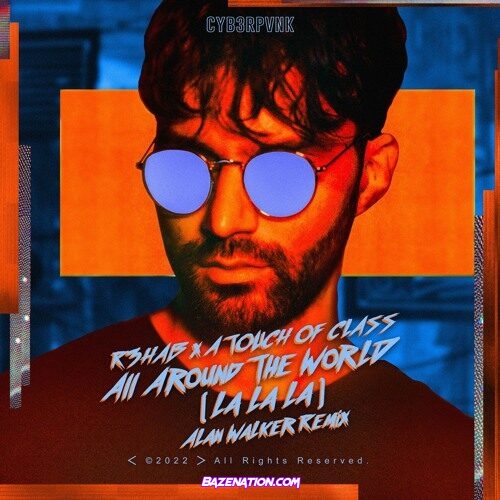 R3HAB x A Touch Of Class – All Around The World (La La La) (Alan Walker Remix) Mp3 Download