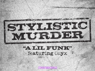 Stylistic Murder – A Lil Funk (feat. Onyx) Mp3 Download