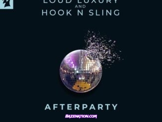 Loud Luxury & Hook N Sling – Afterparty Mp3 Download