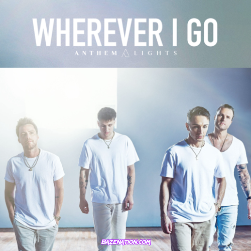 Anthem Lights – Wherever I Go Mp3 Download