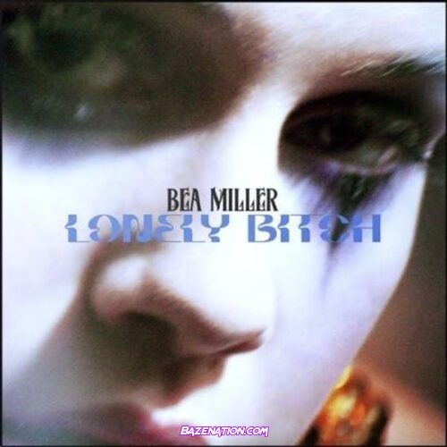 Bea Miller – lonely bitch Mp3 Download