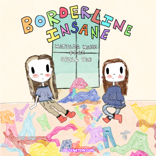 Matilda Mann – Borderline Insane (feat. spill tab) Mp3 Download