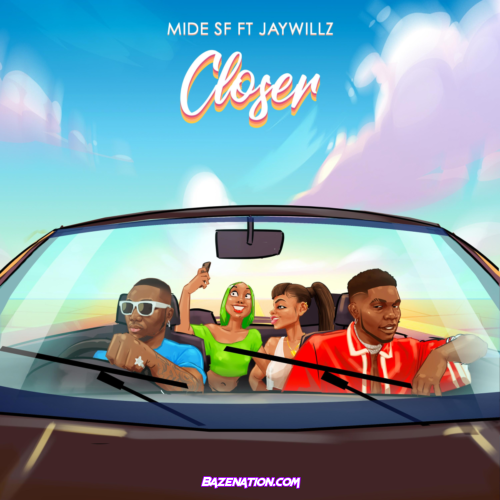 Mide SF – Closer (Feat. Jaywillz) Mp3 Download