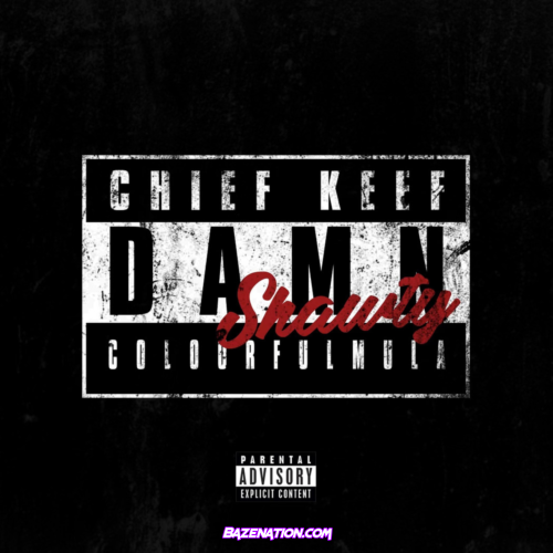 Colourfulmula – Damn Shawty (feat. Chief Keef) Mp3 Download