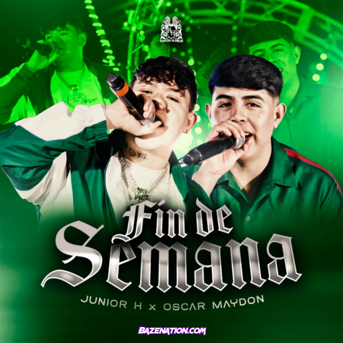 Oscar Maydon & Junior H – Fin de Semana Mp3 Download