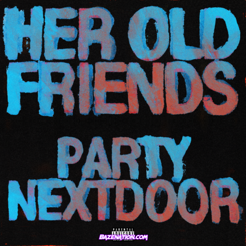 PARTYNEXTDOOR – Her Old Friends Mp3 Download