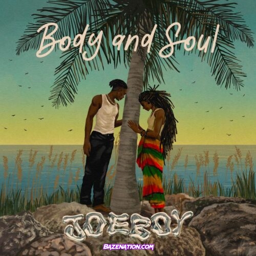 Joeboy - Body & Soul Mp3 Download