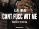 Leaf Ward – Cant Fucc Wit Me Mp3 Download