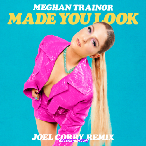Meghan Trainor – Made You Look (Joel Corry Remix) Mp3 Download