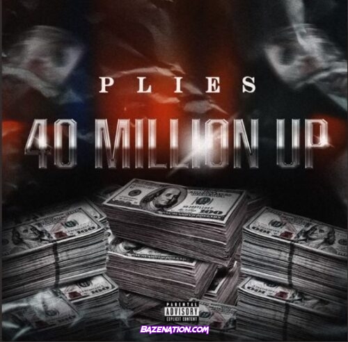Plies – 40 Million Up Mp3 Download