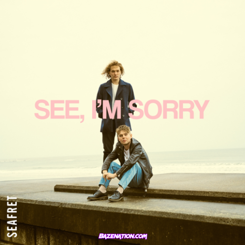 Seafret – See, I'm Sorry Mp3 Download