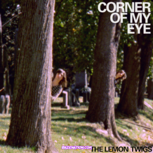 The Lemon Twigs – Corner Of My Eye Mp3 Download