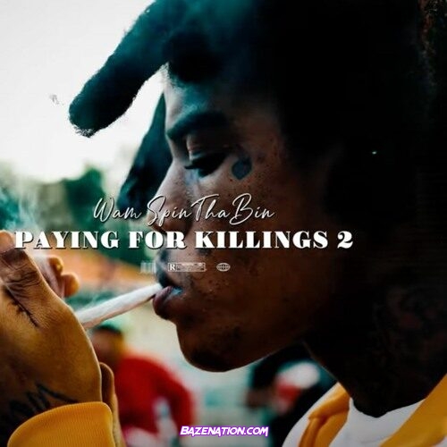 Wam SpinThaBin – Paying For Killings 2 Mp3 Download