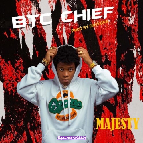 Majesty – BTC Chief Mp3 Download