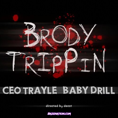 CEO Trayle – Brody Trippin (feat. Baby Drill) Mp3 Download