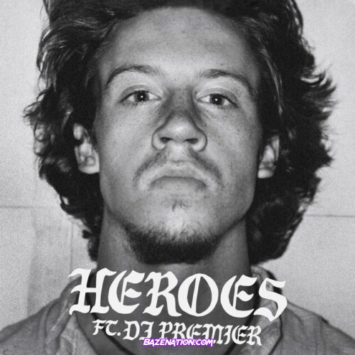 Macklemore – HEROES (feat. DJ Premier) Mp3 Download
