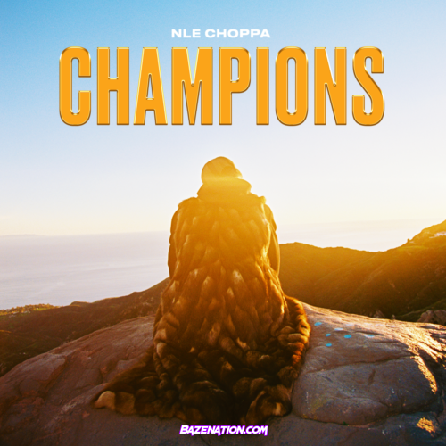 NLE Choppa – Champions Mp3 Download