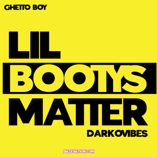 Ghetto Boy – Lil Bootys Matter (Feat. Darkovibes) Mp3 Download