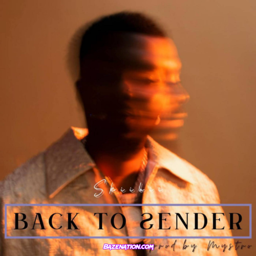 Skiibii - Back To Sender Mp3 Download