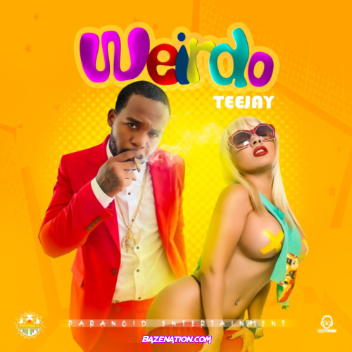 Teejay – Weirdo Mp3 Download