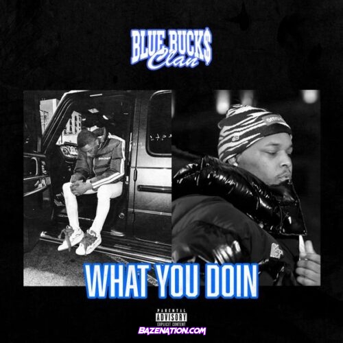 BlueBucksClan – What You Doin