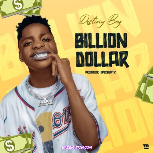 Destiny Boy – BILLION DOLLAR