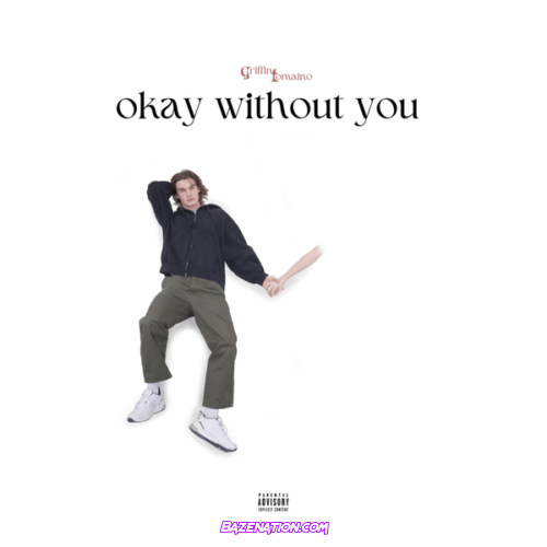 griffin tomaino - Okay Without You Mp3 Download