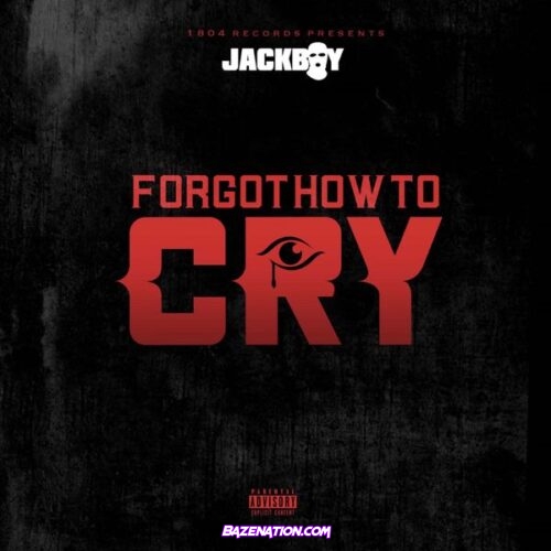 Jackboy – Forgot How To Cry