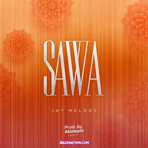 Jay Melody – SAWA