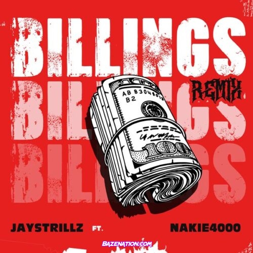 Jaystrillz – Billings Remix (feat. Nakie4000)