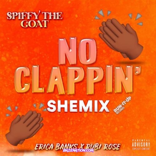 Spiffy The Goat – No Clappin' Shemix (Throw It) (feat Rubi Rose & Erica Banks