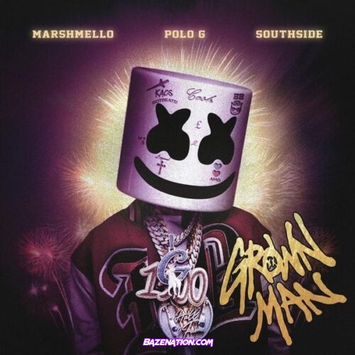 Marshmello, Polo G, Southside - Grown Man Mp3 Download