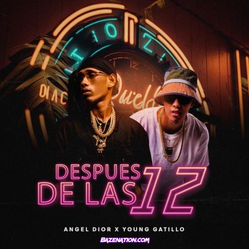 Angel Dior – Despues De Las 12 (feat. Young Gatillo)