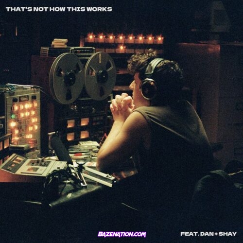 Charlie Puth – That’s Not How This Works (feat. Dan + Shay)