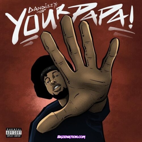 DanDizzy – Your Papa