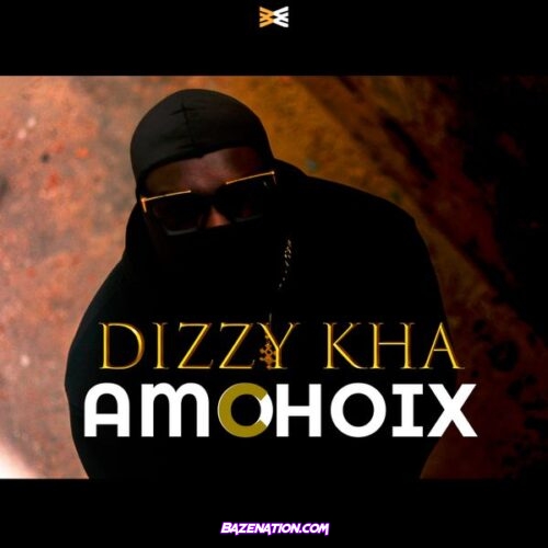 DIZZY KHA – Amo Choix