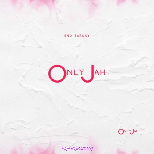 Eno Barony – Only Jah