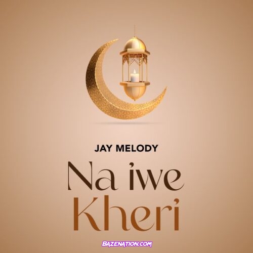 Jay Melody – Na Iwe Kheri