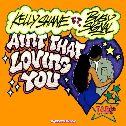 Kelly Shane – Ain't That Loving You (Feat. Busy Signal)