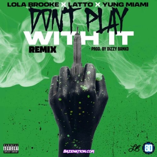 Lola Brooke – Don't Play With It (Remix) feat. Latto & Yung Miami