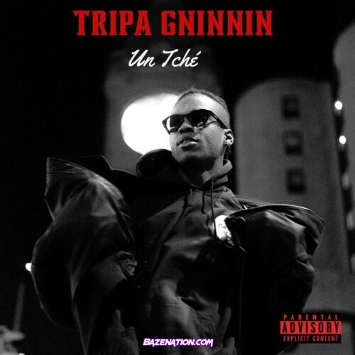 Tripa Gninnin – Un Tch