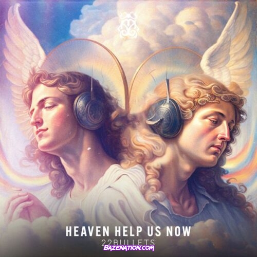 22Bullets - Heaven Help Us Now