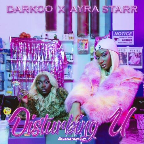 Darkoo x Ayra Starr - Disturbing U Mp3 Download