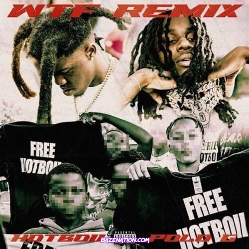 Hotboii - WTF (Remix) (feat. Polo G) Mp3 Download