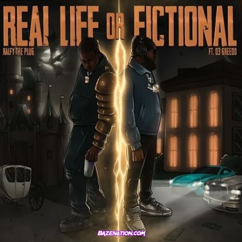 Ralfy The Plug & 03 Greedo - Real Life Or Fictional