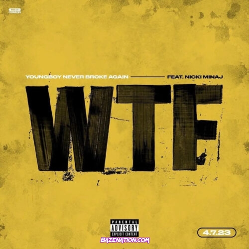 YoungBoy Never Broke Again - WTF (feat. Nicki Minaj) Mp3 Download